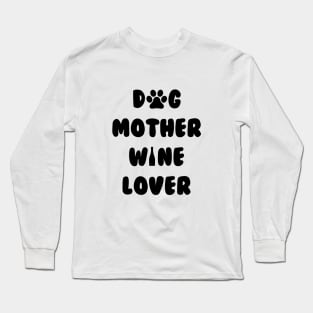 dog mother wine lover Long Sleeve T-Shirt